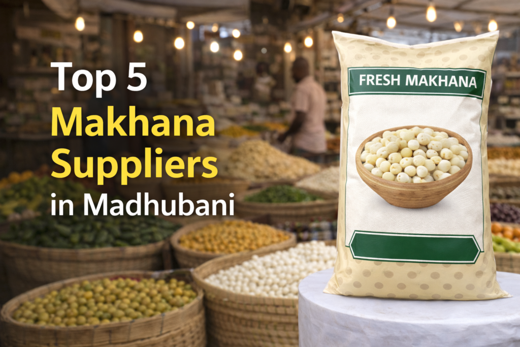 Top 5 Makhana Suppliers in Madhubani